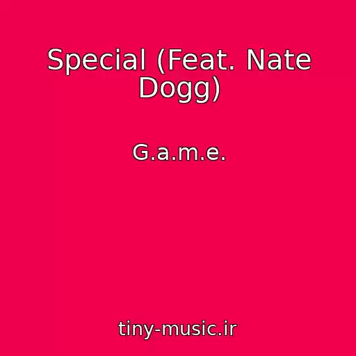 کاور آهنگ Special (Feat. Nate Dogg) از G.a.m.e.