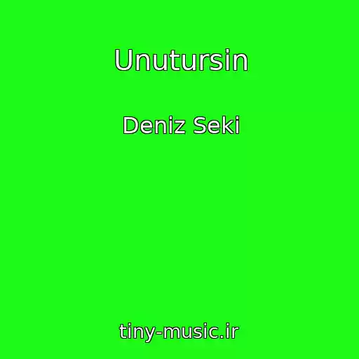 کاور آهنگ Unutursin از Deniz Seki
