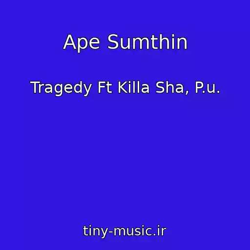 کاور آهنگ Ape Sumthin از Tragedy Ft Killa Sha, P.u.