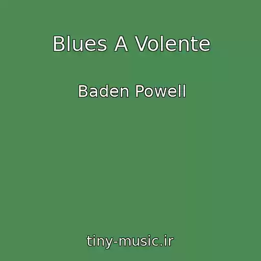 کاور آهنگ Blues A Volente از Baden Powell