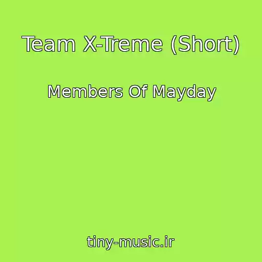 کاور آهنگ Team X-Treme (Short) از Members Of Mayday