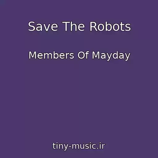 کاور آهنگ Save The Robots از Members Of Mayday