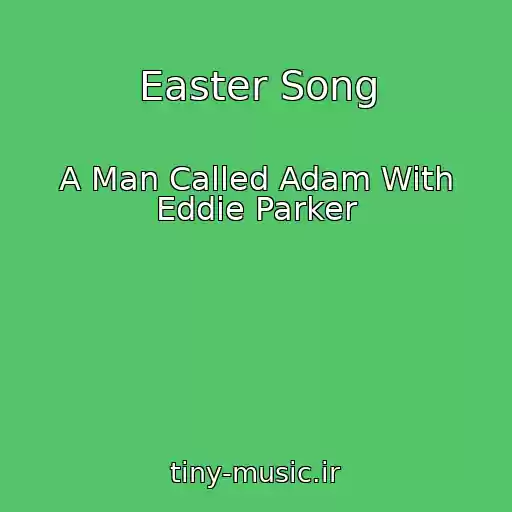 کاور آهنگ Easter Song از A Man Called Adam With Eddie Parker