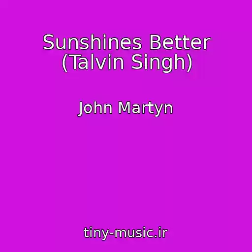 کاور آهنگ Sunshines Better (Talvin Singh) از John Martyn