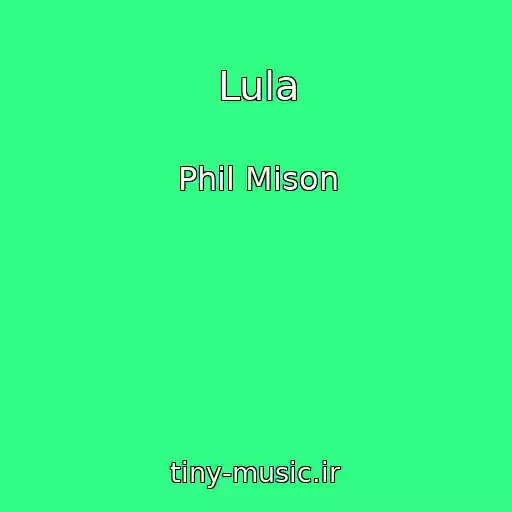 کاور آهنگ Lula از Phil Mison