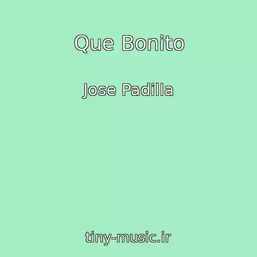 کاور آهنگ Que Bonito از Jose Padilla