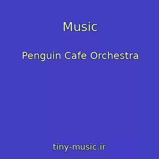 کاور آهنگ Music از Penguin Cafe Orchestra