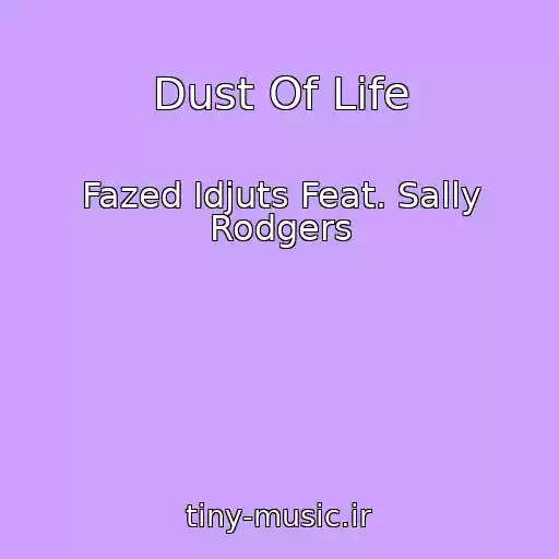 کاور آهنگ Dust Of Life از Fazed Idjuts Feat. Sally Rodgers