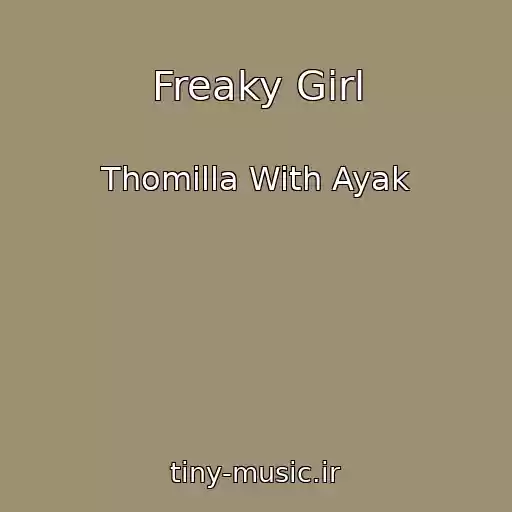 کاور آهنگ Freaky Girl از Thomilla With Ayak