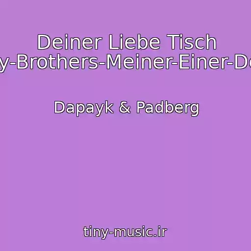 کاور آهنگ Deiner Liebe Tisch (Wighnomy-Brothers-Meiner-Einer-Deiner-Rmx) از Dapayk & Padberg