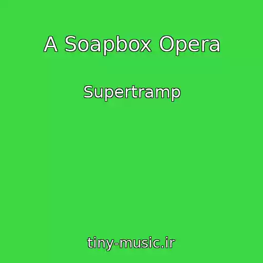 کاور آهنگ A Soapbox Opera از Supertramp