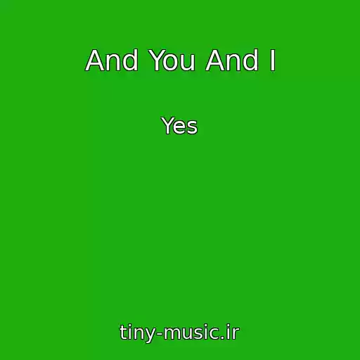 کاور آهنگ And You And I از Yes
