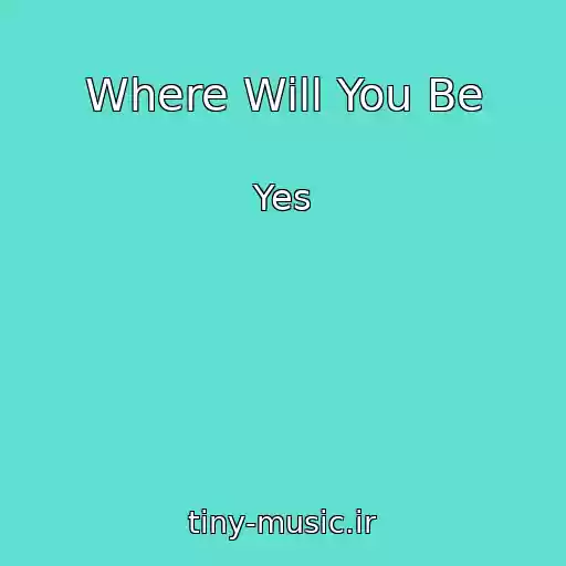 کاور آهنگ Where Will You Be از Yes