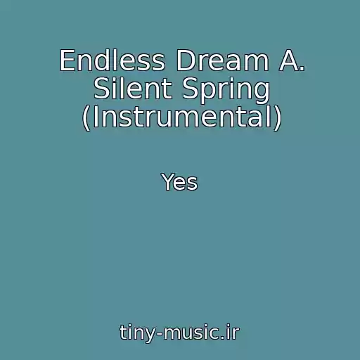 کاور آهنگ Endless Dream A. Silent Spring (Instrumental) از Yes