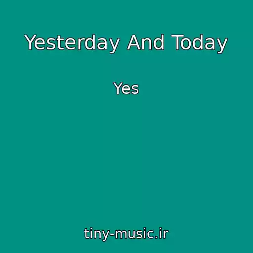 کاور آهنگ Yesterday And Today از Yes