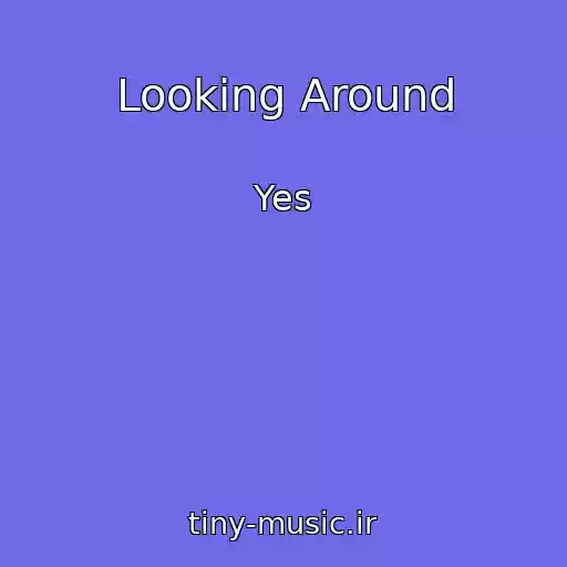 کاور آهنگ Looking Around از Yes