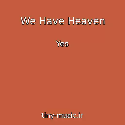کاور آهنگ We Have Heaven از Yes
