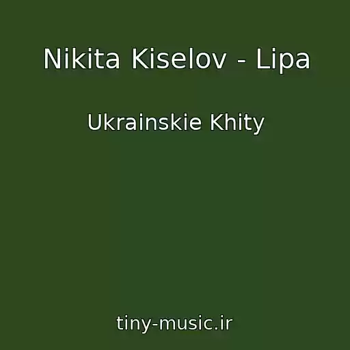 کاور آهنگ Nіkіta Kіselov - Lipa از Ukrainskie Khity