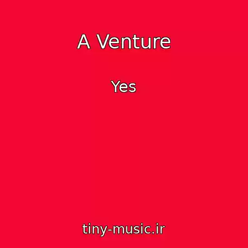 کاور آهنگ A Venture از Yes