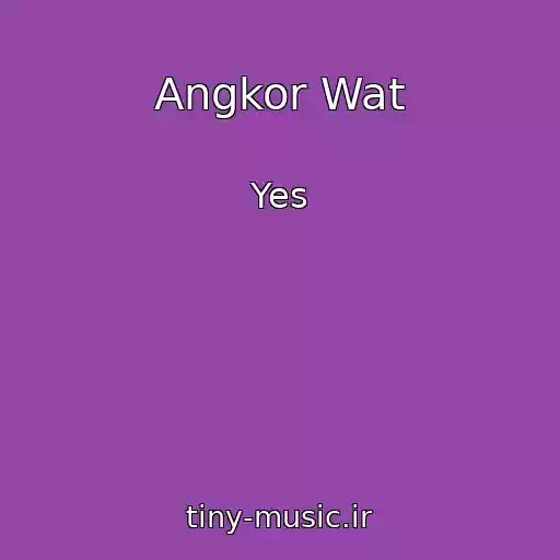 کاور آهنگ Angkor Wat از Yes