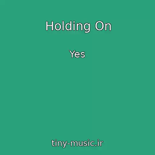 کاور آهنگ Holding On از Yes