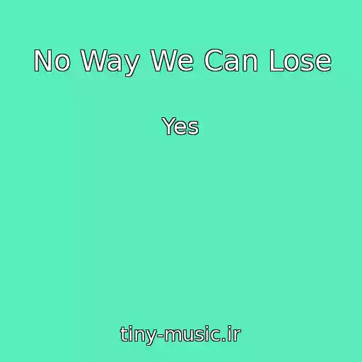 کاور آهنگ No Way We Can Lose از Yes