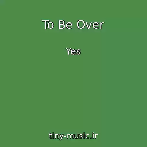 کاور آهنگ To Be Over از Yes