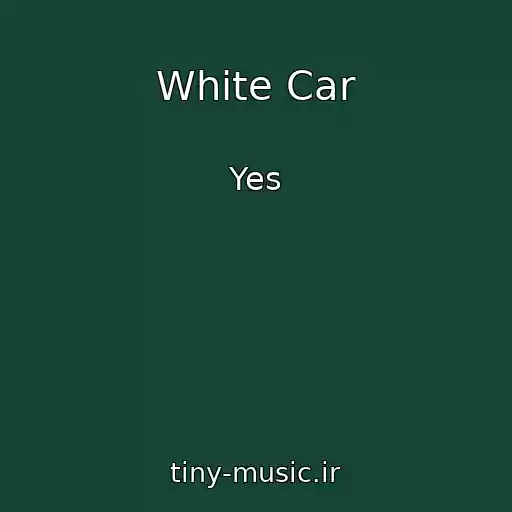 کاور آهنگ White Car از Yes