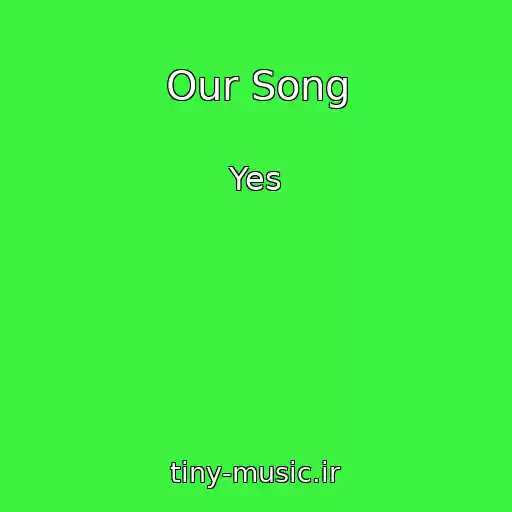 کاور آهنگ Our Song از Yes