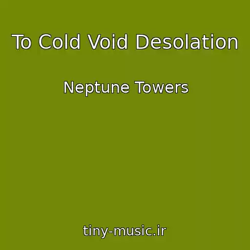 کاور آهنگ To Cold Void Desolation از Neptune Towers