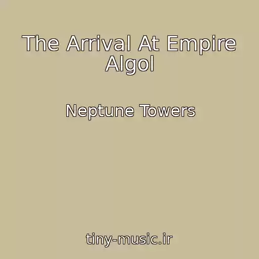 کاور آهنگ The Arrival At Empire Algol از Neptune Towers