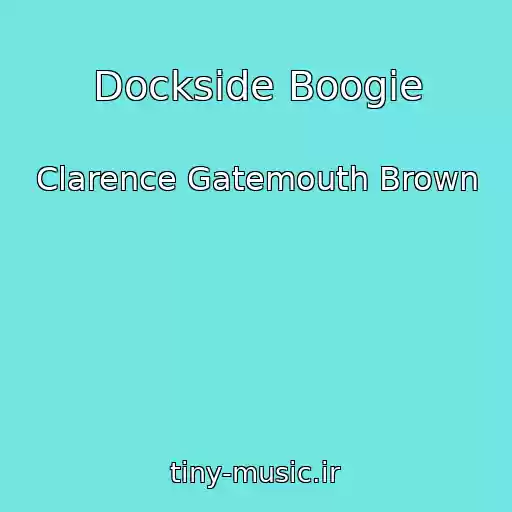 کاور آهنگ Dockside Boogie از Clarence Gatemouth Brown