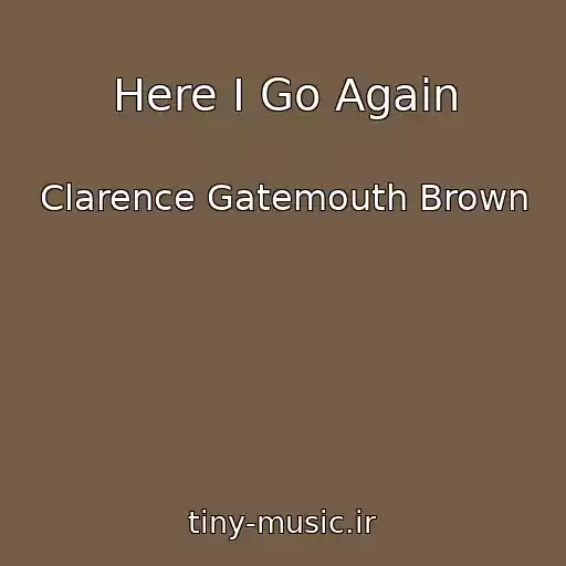 کاور آهنگ Here I Go Again از Clarence Gatemouth Brown