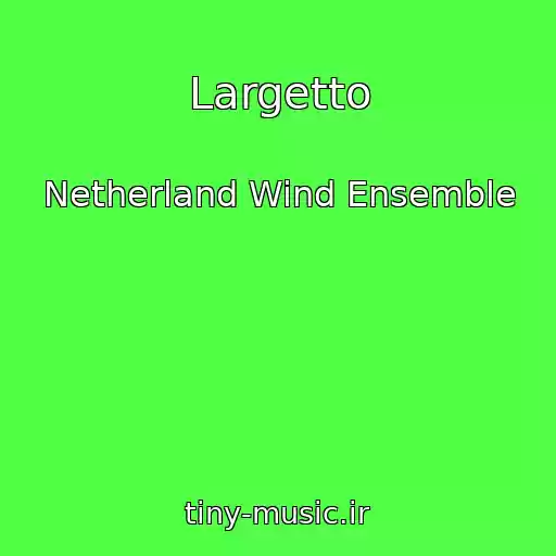کاور آهنگ Largetto از Netherland Wind Ensemble