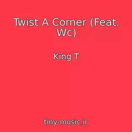 کاور آهنگ Twist A Corner (Feat. Wc) از King T