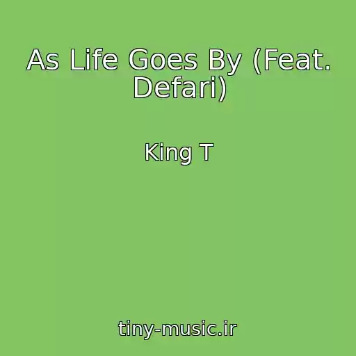 کاور آهنگ As Life Goes By (Feat. Defari) از King T
