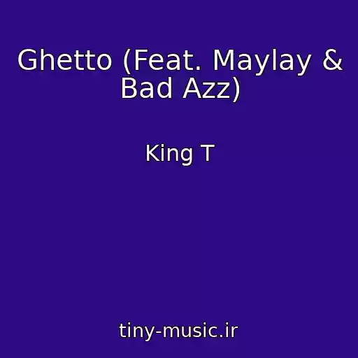 کاور آهنگ Ghetto (Feat. Maylay & Bad Azz) از King T