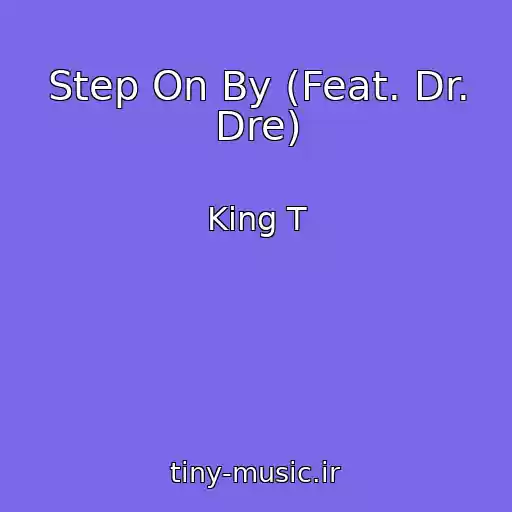 کاور آهنگ Step On By (Feat. Dr. Dre) از King T