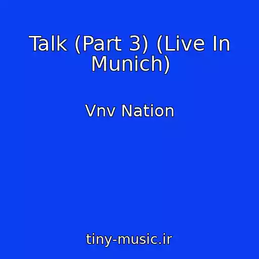کاور آهنگ Talk (Part 3) (Live In Munich) از Vnv Nation