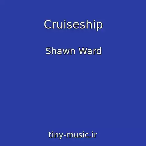 کاور آهنگ Cruiseship از Shawn Ward