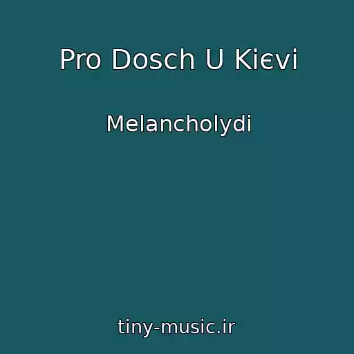 کاور آهنگ Pro Dosch U Kiєvі از Melancholydi