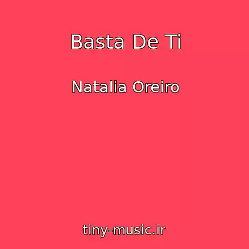 کاور آهنگ Basta De Ti از Natalia Oreiro
