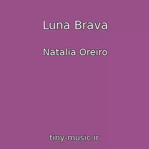 کاور آهنگ Luna Brava از Natalia Oreiro