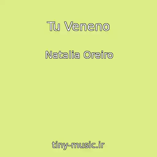 کاور آهنگ Tu Veneno از Natalia Oreiro