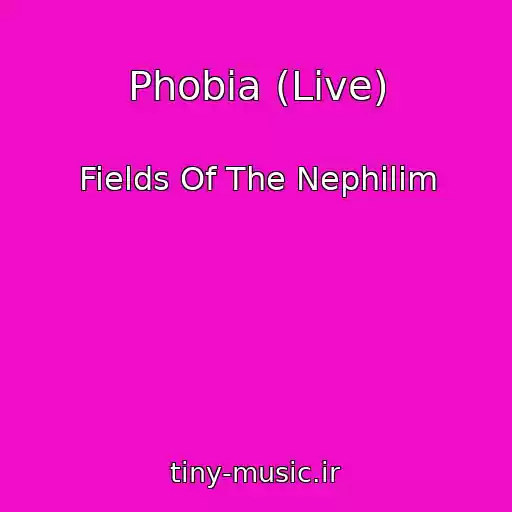 کاور آهنگ Phobia (Live) از Fields Of The Nephilim