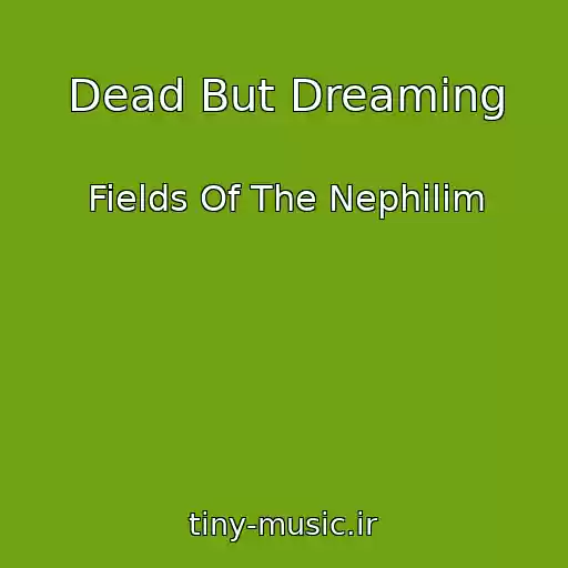 کاور آهنگ Dead But Dreaming از Fields Of The Nephilim