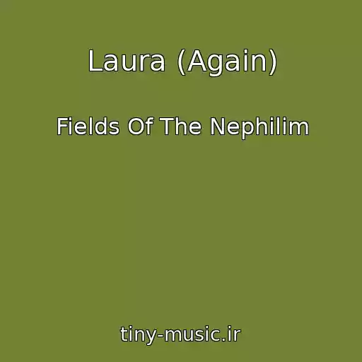کاور آهنگ Laura (Again) از Fields Of The Nephilim