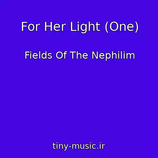 کاور آهنگ For Her Light (One) از Fields Of The Nephilim