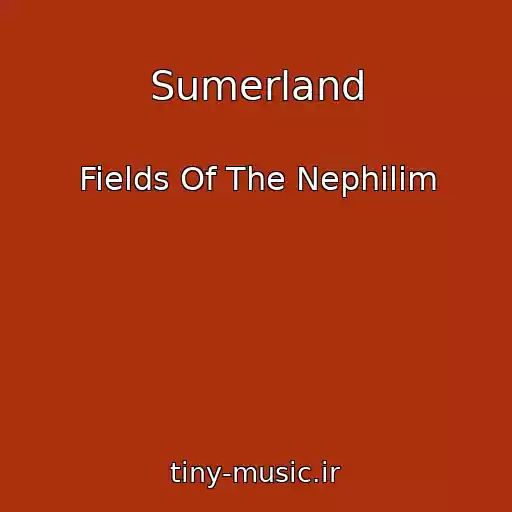 کاور آهنگ Sumerland از Fields Of The Nephilim