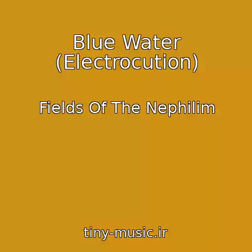 کاور آهنگ Blue Water (Electrocution) از Fields Of The Nephilim